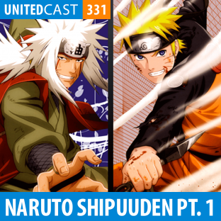 UNITEDCAST #331: Naruto Shipuuden – Parte 1