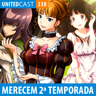 UNITEDCAST #338: Animes que Mereciam mais uma Temporada – Parte 2