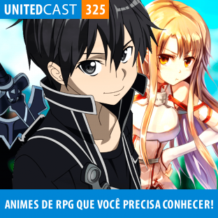 UNITEDCAST #325: Animes de RPG que você precisa conhecer!