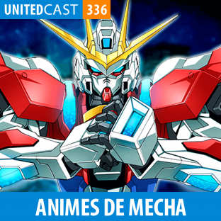 UNITEDCAST #336: Animes de Mecha