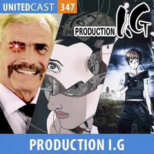 UNITEDCAST #347: Producion I.G