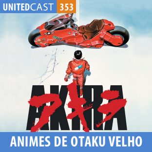 UNITEDCAST #353: Anime de Otaku Velho