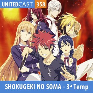 UNITEDCAST #358: SHOKUGEKI NO SOMA – O TERCEIRO PRATO
