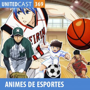 UNITEDCAST #369: ANIMES DE ESPORTES