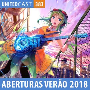 UNITEDCAST #383: ABERTURAS VERÃO 2018