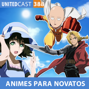 UNITEDCAST #388: ANIMES PARA NOVATOS