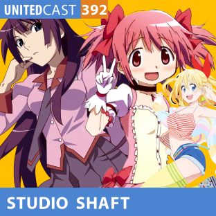 UNITEDCAST #392: STUDIOS SHAFT