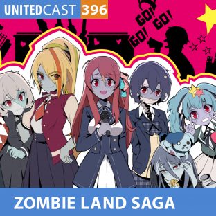 UNITEDCAST #396: ZOMBIE LAND SAGA