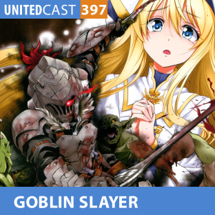 UNITEDCAST #397: GOBLIN SLAYER