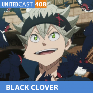 UNITEDCAST #408: BLACK CLOVER