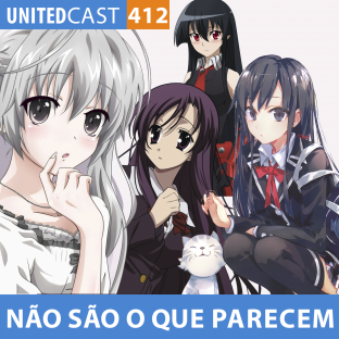 UNITEDCAST #412: ANIMES QUE NÃO SÃO O QUE PARECEM