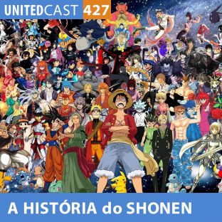 UNITEDCAST #427: A HISTÓRIA do SHONEN
