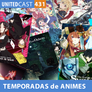 UNITEDCAST #431: Como Funciona a Temporadas de Animes