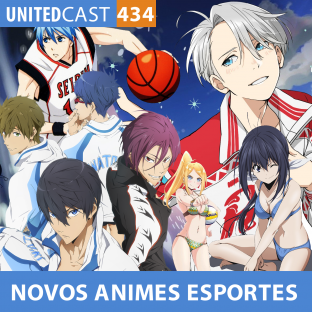 UNITEDCAST #435: A INFLUÊNCIA DOS NOVOS ANIMES DE ESPORTES
