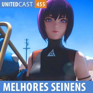 UNITEDCAST #455: OS MELHORES ANIMES SEINEN DE TODOS OS TEMPOS