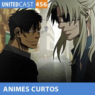 UNITEDCAST #456: ANIMES CURTOS QUE QUEREMOS MAIS