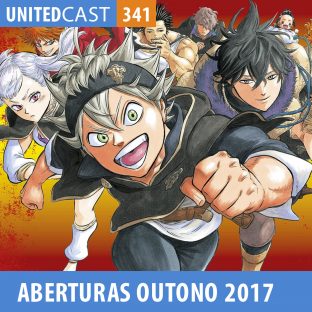 UNITEDCAST #341: As Melhores Aberturas do Outono de 2017