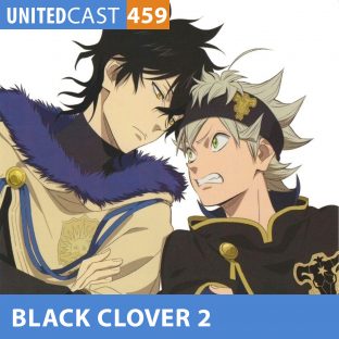 UNITEDCAST #459: BLACK CLOVER 2 ft. DUBLADORES do ASTA e YUNO