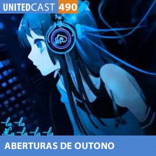 UNITEDCAST #490: Aberturas de Outono