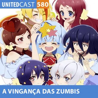 UNITEDCAST #580: A VINGANÇA das ZUMBIS (Zombieland saga revenger)