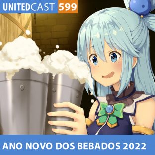 UNITEDCAST #599: A SENTADA GOSTOSA da MAYU (Ano novo para bêbados 2022)