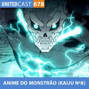 UNITEDCAST #678: ANIME DO MONSTRÃO (KAIJU Nº8)