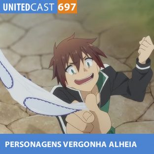 UNITEDCAST #697: PERSONAGENS VERGONHA ALHEIA