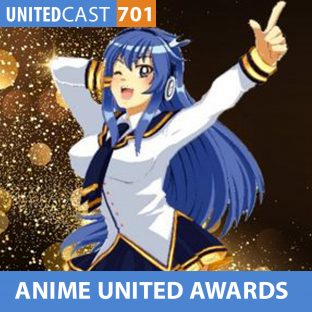UNITEDCAST #701: ANIME UNITED AWARDS