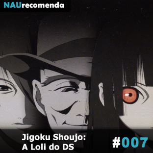 NAURECOMENDA #7: Jigoku Shoujo : A Loli do DS