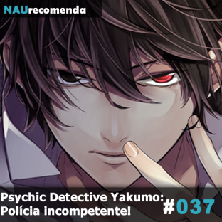 NAURECOMENDA #37: Psychic Detective Yakumo: Polícia incompetente!