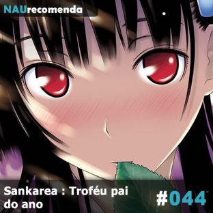 NAURECOMENDA #44: Sankarea : Troféu pai do ano