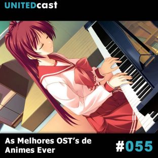 UNITEDCAST #55: As Melhores OSTs de Animes Ever