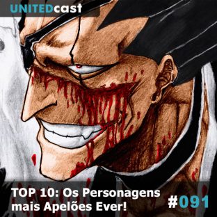 UNITEDCAST #91: TOP10: Os Personagens mais Apelões Ever