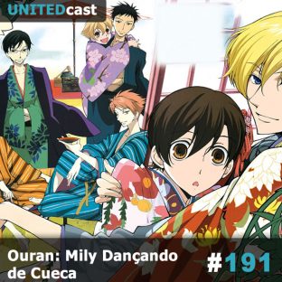 UNITEDCAST #191: Ouran: Mily Dançando de Cueca