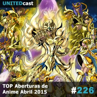UNITEDCAST #226: TOP Aberturas de Anime Abril 2015