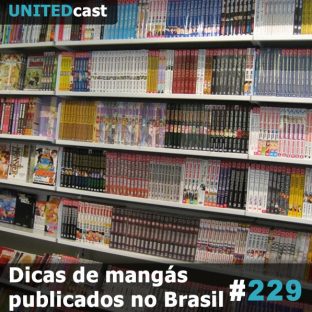 UNITEDCAST #229: Dicas de mangás publicados no Brasil