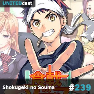 UNITEDCAST #239: Shokugeki no Souma