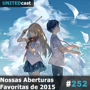 UNITEDCAST #252: Nossas Aberturas Favoritas de 2015