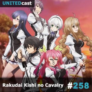 UNITEDCAST #258: Rakudai Kishi no Cavalry