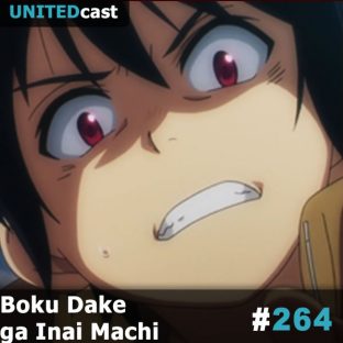 UNITEDCAST #264: Boku Dake ga Inai Machi