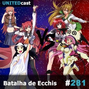 UNITEDCAST #281: Batalha de Ecchis