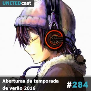 UNITEDCAST #284: TOP 10 Aberturas da temporada de verão 2016