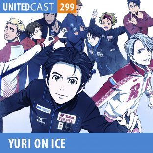 UNITEDCAST #299: Yuri on Ice: O Dia em que a Katiusca Pirou!