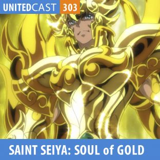UNITEDCAST #303: Saint Seiya: Soul of Gold ft. Marcelo Del Greco