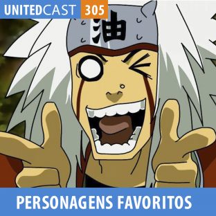 UNITEDCAST #305: Nossos Personagens Favoritos Vol.2
