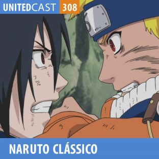 UNITEDCAST #308: Naruto: O Clássico ft. Fred