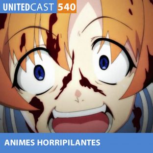 UNITEDCAST #540: Animes HORRIPILANTES (especial dia das bruxas)