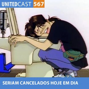 UNITEDCAST #567: ANIMES que seriam CANCELADOS hoje em dia