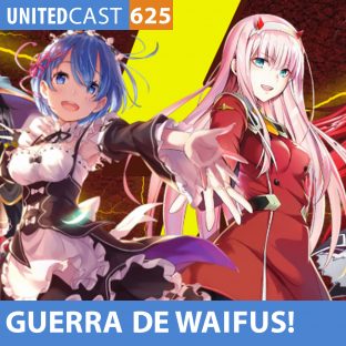 UNITEDCAST #625: GUERRA de WAIFUS