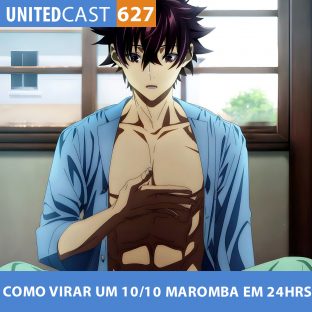 UNITEDCAST #627: Como VIRAR um 10/10 MAROMBA em 24Hrs (Isekai de Cheat Skill wo Te ni Shita Ore wa)